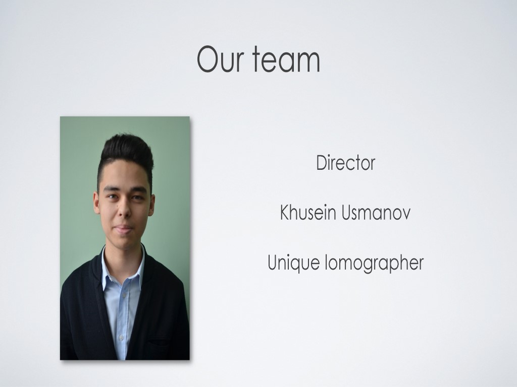 Our team Director Khusein Usmanov Unique lomographer